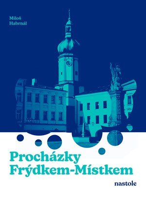 Miloš Habrnál: Procházky Frýdkem-Místkem