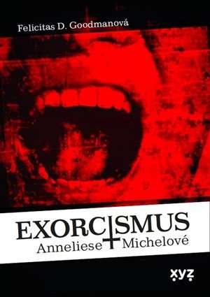 Felicitas Goodmanová: Exorcismus Anneliese Michelové