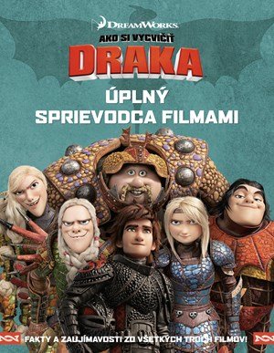 Kolektiv: Ako si vycvičiť draka - Úplný sprievodca filmami Kolektiv: Ako si vycvičiť draka - Úplný sprievodca filmami