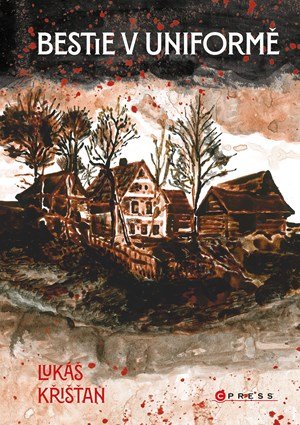 Lukáš Křišťan: Bestie v uniformě