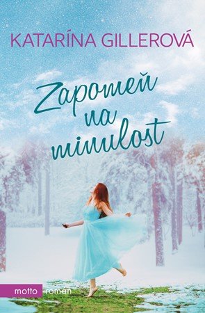Katarína Gillerová: Zapomeň na minulost Katarína Gillerová: Zapomeň na minulost