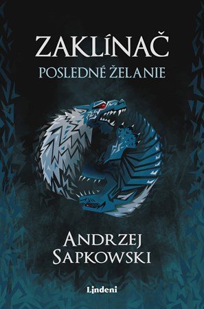 Andrzej Sapkowski: Zaklínač I Posledné želanie Andrzej Sapkowski: Zaklínač I Posledné želanie