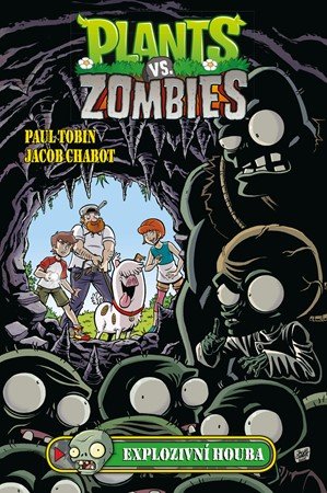 Paul Tobin, Jacob Chabot: Plants vs. Zombies - Explozivní houba Paul Tobin, Jacob Chabot: Plants vs. Zombies - Explozivní houba