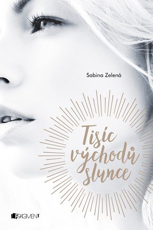 Sabina Zelená: Tisíc východů slunce Sabina Zelená: Tisíc východů slunce