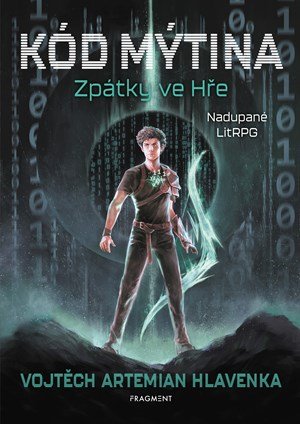Vojtěch Artemian Hlavenka: Kód Mýtina - Zpátky ve Hře