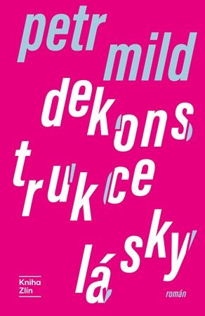 Petr Mild: Dekonstrukce lásky