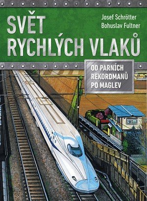 Josef Schrötter: Svět rychlých vlaků Josef Schrötter: Svět rychlých vlaků