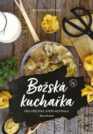 Alena Kolaříková: Božská kuchařka