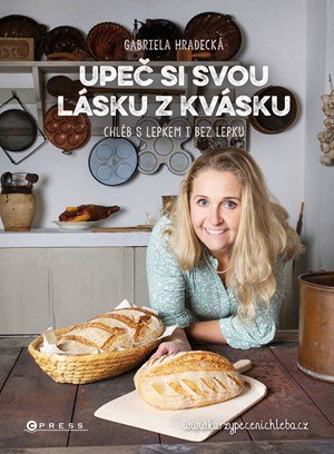 Gabriela Hradecká: Upeč si svou lásku z kvásku