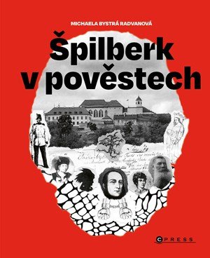 Michaela Bystrá Radvanová: Špilberk v pověstech Michaela Bystrá Radvanová: Špilberk v pověstech