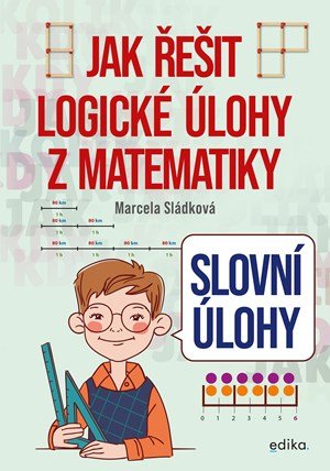 Marcela Sládková: Slovní úlohy - Jak řešit logické úlohy z matematiky