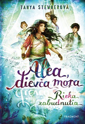 Tanya Stewnerová: Alea, dievča mora 6 – Rieka zabudnutia Tanya Stewnerová: Alea, dievča mora 6 – Rieka zabudnutia