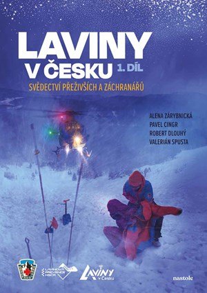 Alena Zárybnická, Robert Dlouhý, Valerián Spusta, Pavel Cing: Laviny v Česku 1 Alena Zárybnická, Robert Dlouhý, Valerián Spusta, Pavel Cing: Laviny v Česku 1