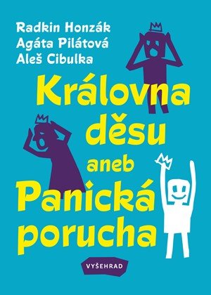 Radkin Honzák, Agáta Pilátová, Aleš Cibulka: Královna děsu aneb Panická porucha Radkin Honzák, Agáta Pilátová, Aleš Cibulka: Královna děsu aneb Panická porucha