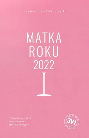 Veronika Arichteva, Martina Pártlová, Nikol Leitgeb: 3 v 1: Matka roku 2022 Veronika Arichteva, Martina Pártlová, Nikol Leitgeb: 3 v 1: Matka roku 2022