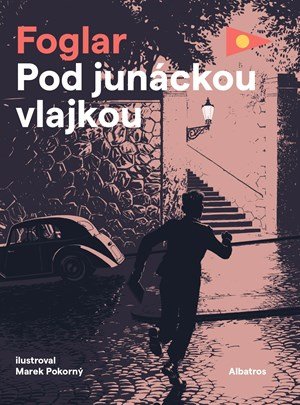 Jaroslav Foglar: Pod junáckou vlajkou Jaroslav Foglar: Pod junáckou vlajkou