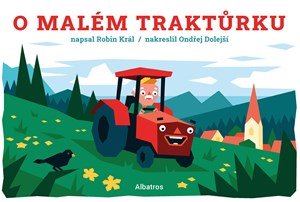 Robin Král: O malém traktůrku Robin Král: O malém traktůrku