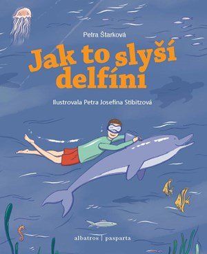 Petra Štarková: Jak to slyší delfíni