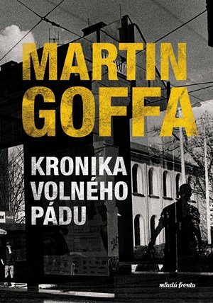 Martin Goffa: Kronika volného pádu Martin Goffa: Kronika volného pádu