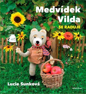 Lucie Sunková: Medvídek Vilda se raduje Lucie Sunková: Medvídek Vilda se raduje