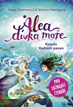 Tanya Stewnerová: Alea - dívka moře: Kouzlo Vodních panen (pro začínající čtenáře)