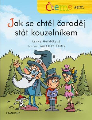 Lenka Hoštičková: Čteme sami – Jak se chtěl čaroděj stát kouzelníkem