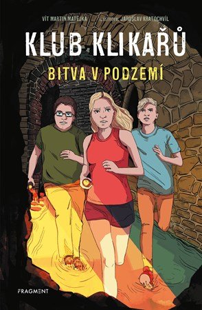 Vít Martin Matějka: Klub Klikařů – Bitva v podzemí Vít Martin Matějka: Klub Klikařů – Bitva v podzemí