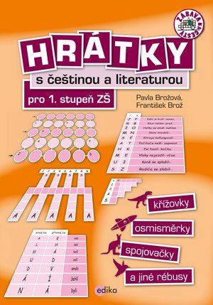 František Brož, Pavla Brožová: Hrátky s češtinou a literaturou pro 1. stupeň ZŠ František Brož, Pavla Brožová: Hrátky s češtinou a literaturou pro 1. stupeň ZŠ