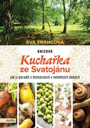 Eva Francová: Krizová kuchařka ze Svatojánu Eva Francová: Krizová kuchařka ze Svatojánu