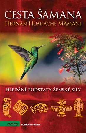 Lucie Chvojková, Hernán Huarache Mamani: Cesta šamana Lucie Chvojková, Hernán Huarache Mamani: Cesta šamana