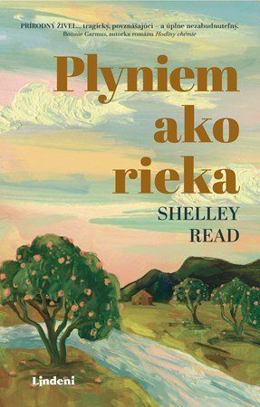 Shelley Read: Plyniem ako rieka Shelley Read: Plyniem ako rieka