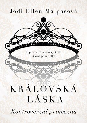 Jodi Ellen Malpasová: Královská láska: Kontroverzní princezna