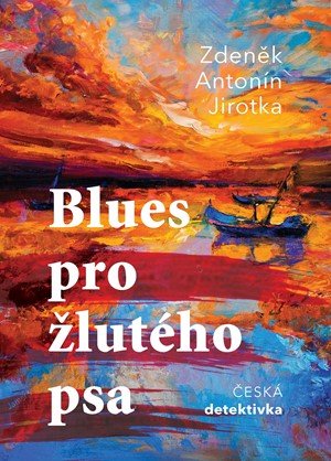 Zdeněk Antonín Jirotka: Blues pro žlutého psa