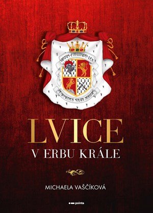 Michaela Vaščíková: Lvice v erbu krále