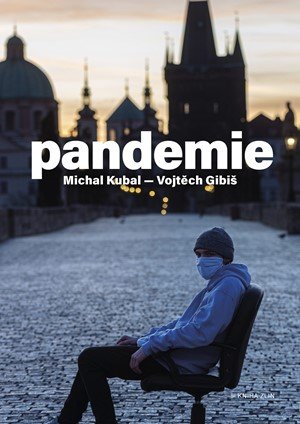 Michal Kubal, Vojtěch Gibiš: Pandemie Michal Kubal, Vojtěch Gibiš: Pandemie