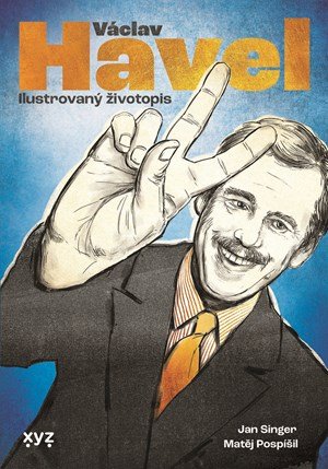 Jan Singer: Václav Havel: ilustrovaný životopis Jan Singer: Václav Havel: ilustrovaný životopis