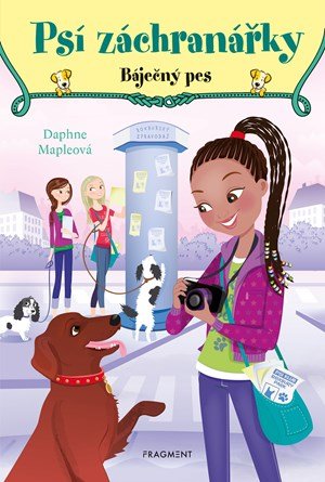 Daphne Mapleová: Psí záchranářky - Báječný pes Daphne Mapleová: Psí záchranářky - Báječný pes