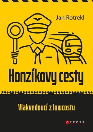 Jan Rotrekl: Honzíkovy cesty: vlakvedoucí z lowcostu
