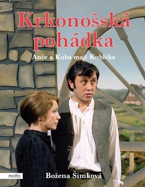 Božena Šimková: Krkonošská pohádka: Anče a Kuba mají Kubíčka Božena Šimková: Krkonošská pohádka: Anče a Kuba mají Kubíčka