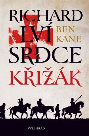 Ben Kane: Richard Lví srdce: Křižák