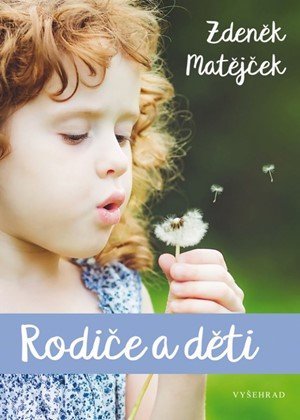 Zdeněk Matějček: Rodiče a děti Zdeněk Matějček: Rodiče a děti