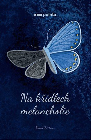 Ivana Žáčková: Na křídlech melancholie Ivana Žáčková: Na křídlech melancholie