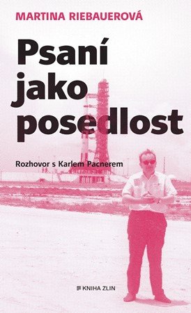 Karel Pacner, Martina Riebauerová: Psaní jako posedlost Karel Pacner, Martina Riebauerová: Psaní jako posedlost