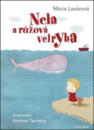 Mária Lazárová: Nela a růžová velryba