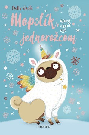 Bella Swift: Mopslík, ktorý chcel byť jednorožcom Bella Swift: Mopslík, ktorý chcel byť jednorožcom