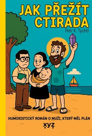 Petr K. Tychtl: Jak přežít Ctirada