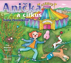 Ivana Peroutková: Anička a cirkus (audiokniha pro děti)