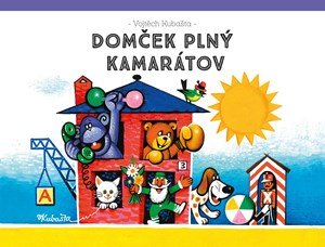 Vojtěch Kubašta: Domček plný kamarátov