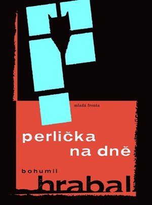 Bohumil Hrabal: Perlička na dně Bohumil Hrabal: Perlička na dně