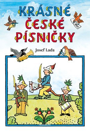 Josef Lada: Krásné české písničky – Josef Lada Josef Lada: Krásné české písničky – Josef Lada